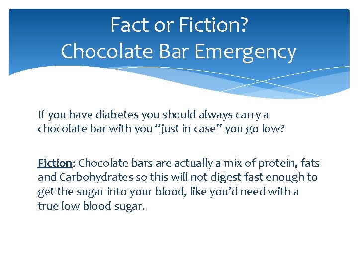 Fact or Fiction? Chocolate Bar Emergency If you have diabetes you should always carry