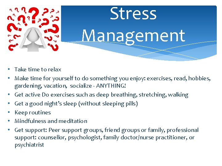 Stress Management • Take time to relax • Make time for yourself to do