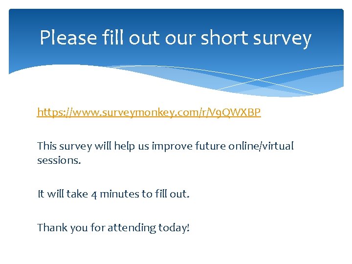 Please fill out our short survey https: //www. surveymonkey. com/r/V 9 QWXBP This survey