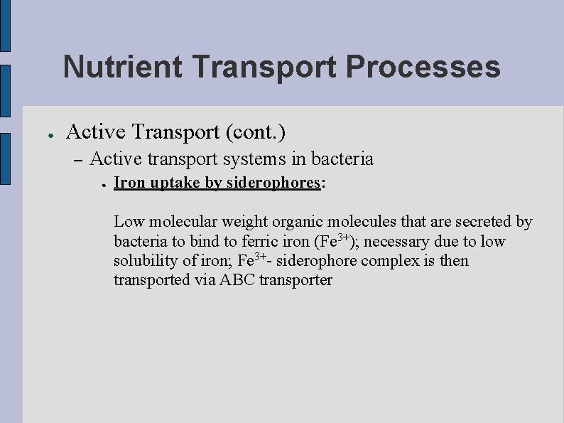 Nutrient Transport Processes ● Active Transport (cont. ) – Active transport systems in bacteria