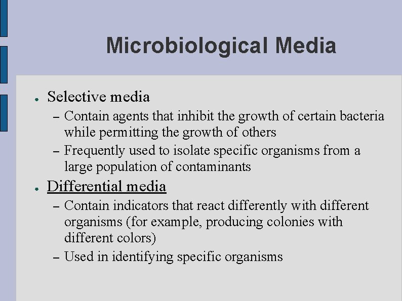 Microbiological Media ● Selective media – – ● Contain agents that inhibit the growth