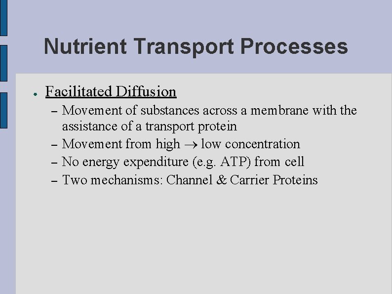 Nutrient Transport Processes ● Facilitated Diffusion – – Movement of substances across a membrane