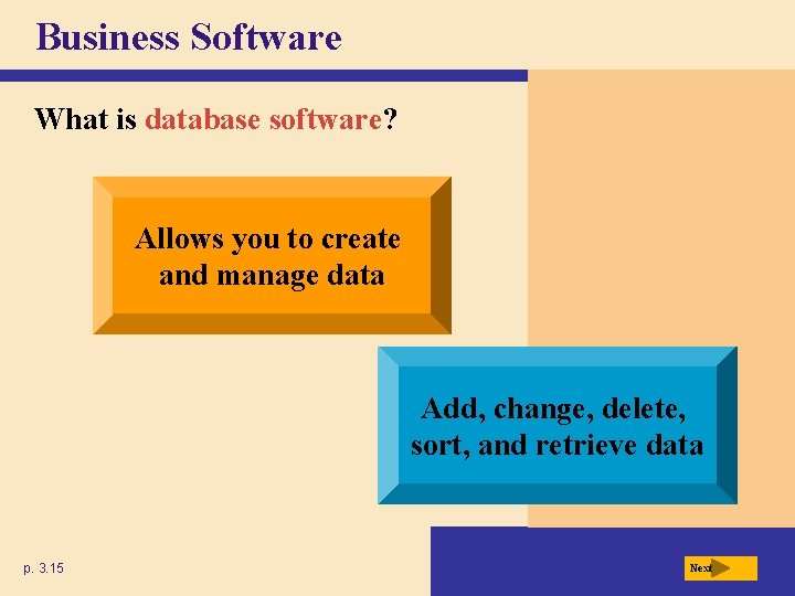 Business Software What is database software? Allows you to create and manage data Add,