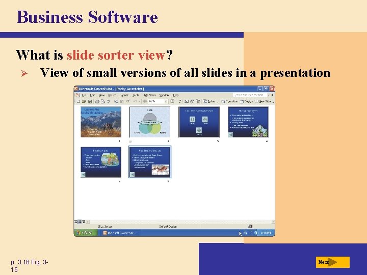 Business Software What is slide sorter view? Ø View of small versions of all