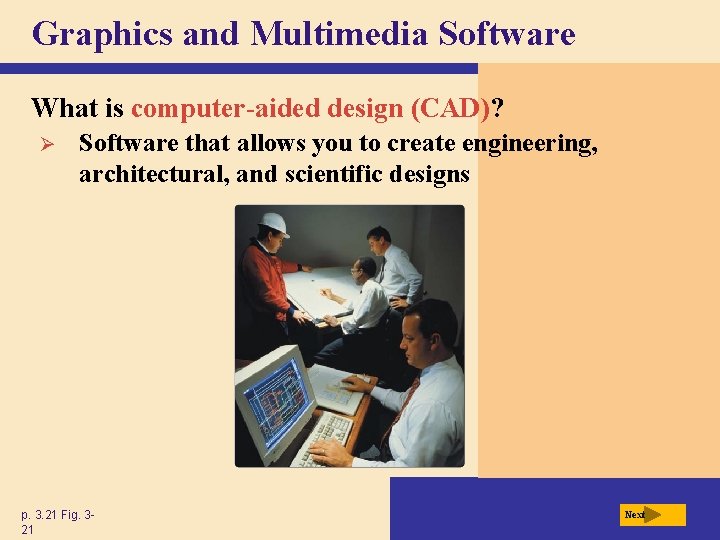 Graphics and Multimedia Software What is computer-aided design (CAD)? Ø Software that allows you