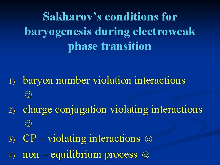 Sakharov’s conditions for baryogenesis during electroweak phase transition 1) 2) 3) 4) baryon number
