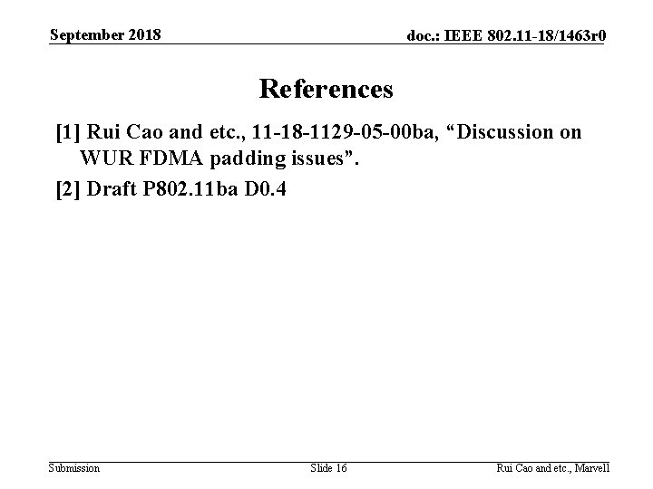 September 2018 doc. : IEEE 802. 11 -18/1463 r 0 References [1] Rui Cao