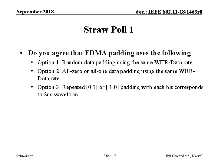 September 2018 doc. : IEEE 802. 11 -18/1463 r 0 Straw Poll 1 •