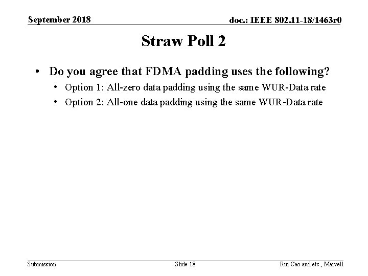 September 2018 doc. : IEEE 802. 11 -18/1463 r 0 Straw Poll 2 •