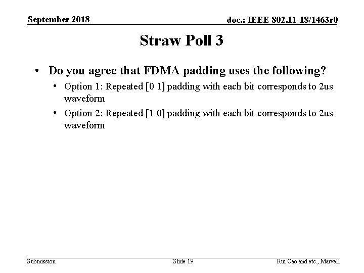 September 2018 doc. : IEEE 802. 11 -18/1463 r 0 Straw Poll 3 •