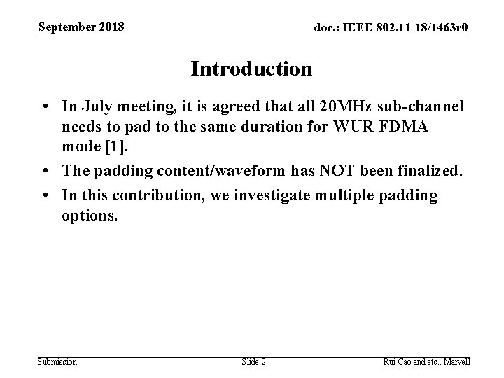 September 2018 doc. : IEEE 802. 11 -18/1463 r 0 Introduction • In July