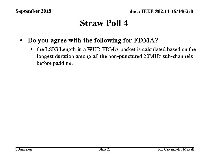September 2018 doc. : IEEE 802. 11 -18/1463 r 0 Straw Poll 4 •