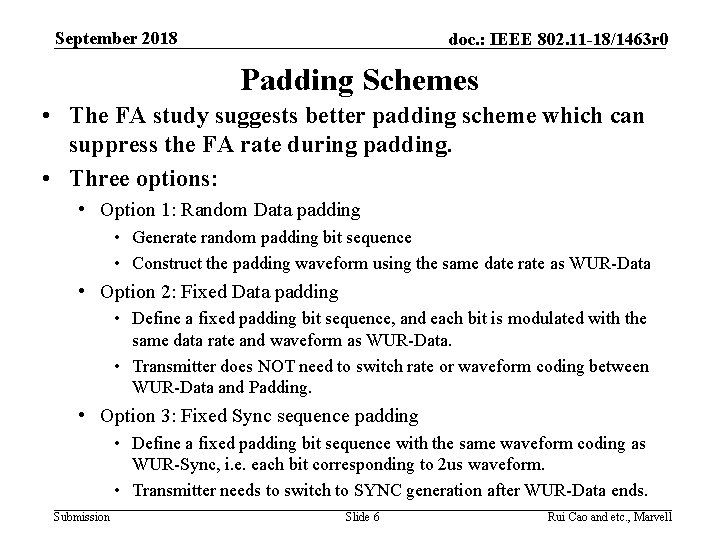 September 2018 doc. : IEEE 802. 11 -18/1463 r 0 Padding Schemes • The