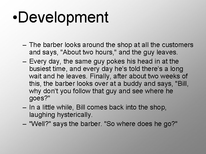  • Development – The barber looks around the shop at all the customers