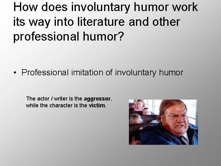 How does involuntary humor work its way into literature and other professional humor? •