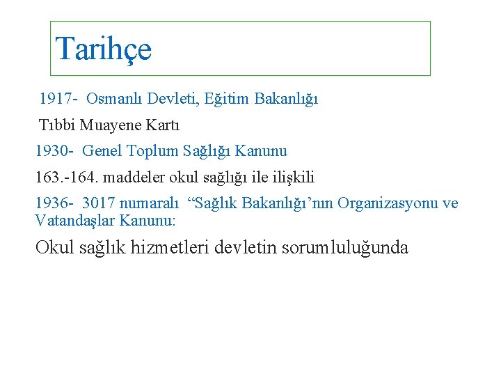 Tarihçe 1917 - Osmanlı Devleti, Eğitim Bakanlığı Tıbbi Muayene Kartı 1930 - Genel Toplum