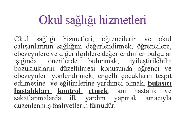 Okul sağlığı hizmetleri, öğrencilerin ve okul çalışanlarının sağlığını değerlendirmek, öğrencilere, ebeveynlere ve diğer ilgililere