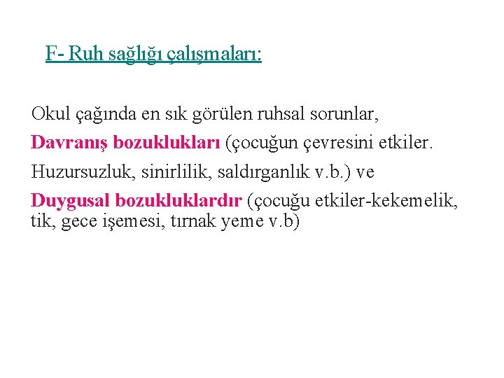 F- Ruh sağlığı çalışmaları: Okul çağında en sık görülen ruhsal sorunlar, Davranış bozuklukları (çocuğun