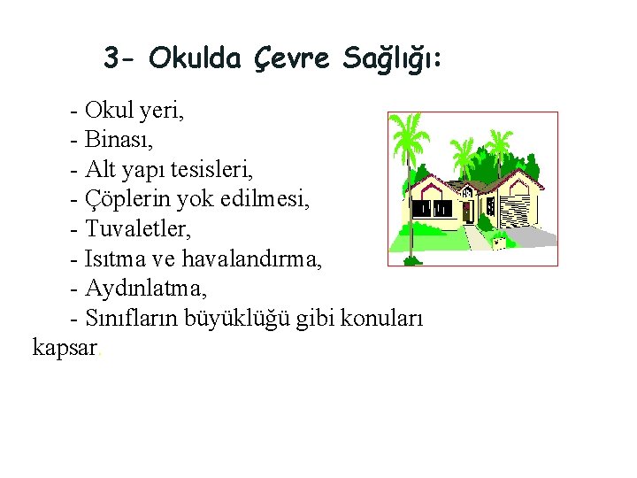 3 - Okulda Çevre Sağlığı: - Okul yeri, - Binası, - Alt yapı tesisleri,