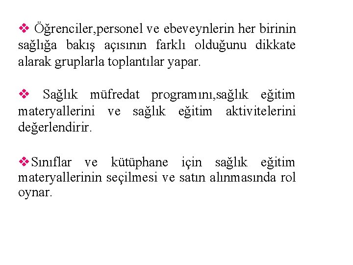 v Öğrenciler, personel ve ebeveynlerin her birinin sağlığa bakış açısının farklı olduğunu dikkate alarak