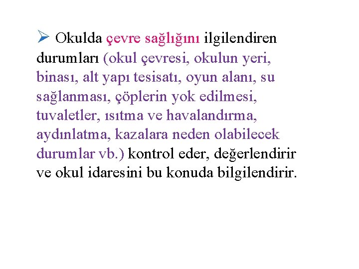 Ø Okulda çevre sağlığını ilgilendiren durumları (okul çevresi, okulun yeri, binası, alt yapı tesisatı,