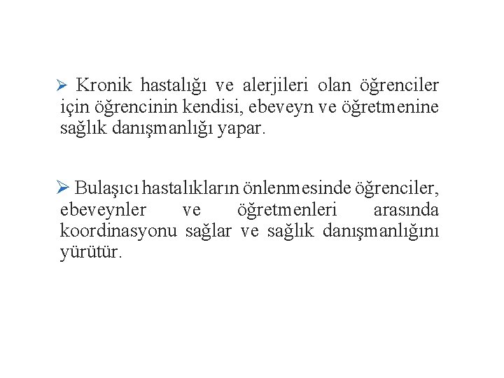 Ø Kronik hastalığı ve alerjileri olan öğrenciler için öğrencinin kendisi, ebeveyn ve öğretmenine sağlık