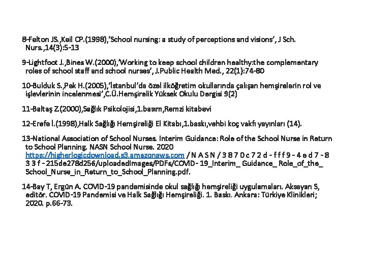 8 -Felton JS. , Keil CP. (1998), ’School nursing: a study of perceptions and