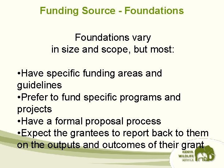 Funding Source - Foundations vary in size and scope, but most: • Have specific