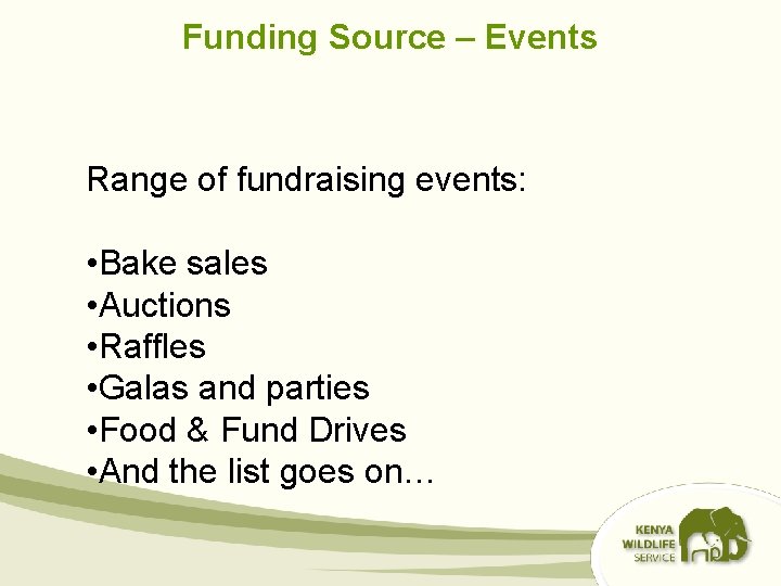 Funding Source – Events Range of fundraising events: • Bake sales • Auctions •