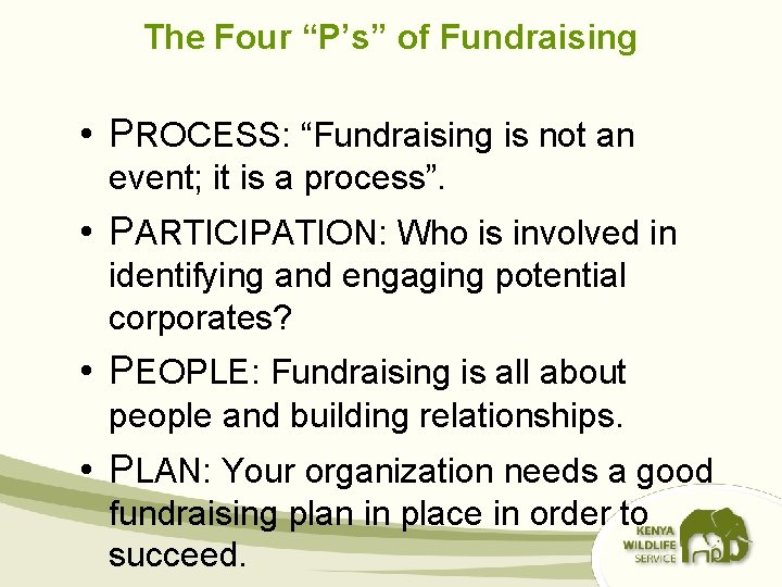 The Four “P’s” of Fundraising • PROCESS: “Fundraising is not an event; it is