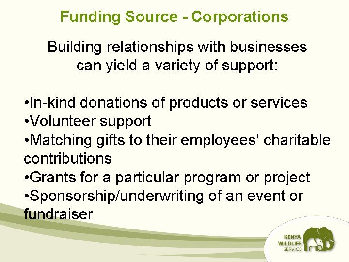 Funding Source - Corporations Building relationships with businesses can yield a variety of support: