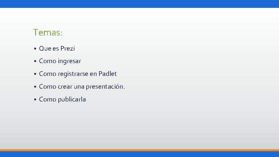 Temas: § Que es Prezi § Como ingresar § Como registrarse en Padlet §