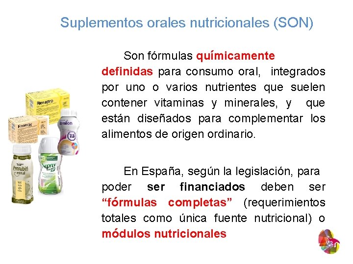 Suplementos orales nutricionales (SON) Son fórmulas químicamente definidas para consumo oral, integrados por uno