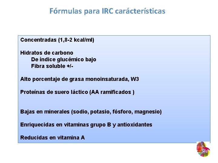 Fórmulas para IRC carácterísticas Concentradas (1, 8 -2 kcal/ml) Hidratos de carbono De índice