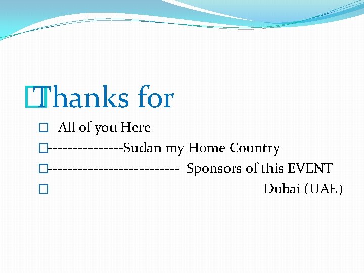 � Thanks for � All of you Here �--------Sudan my Home Country �------------- Sponsors