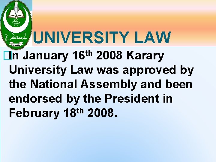 UNIVERSITY LAW �In January 16 th 2008 Karary University Law was approved by the
