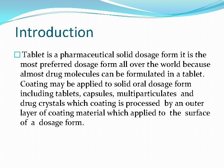 Introduction � Tablet is a pharmaceutical solid dosage form it is the most preferred
