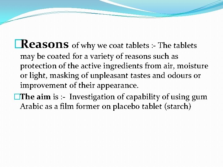 �Reasons of why we coat tablets : - The tablets may be coated for