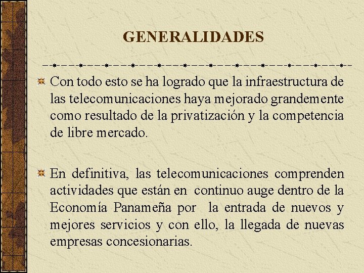 GENERALIDADES Con todo esto se ha logrado que la infraestructura de las telecomunicaciones haya