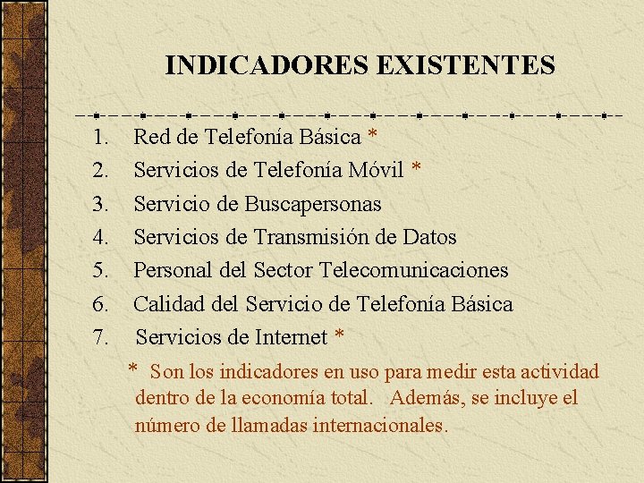 INDICADORES EXISTENTES 1. 2. 3. 4. 5. 6. 7. Red de Telefonía Básica *