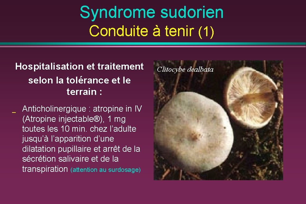 Syndrome sudorien Conduite à tenir (1) Hospitalisation et traitement selon la tolérance et le