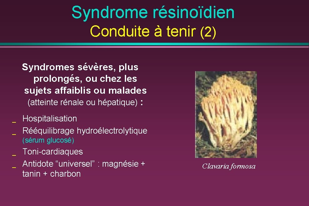 Syndrome résinoïdien Conduite à tenir (2) Syndromes sévères, plus prolongés, ou chez les sujets