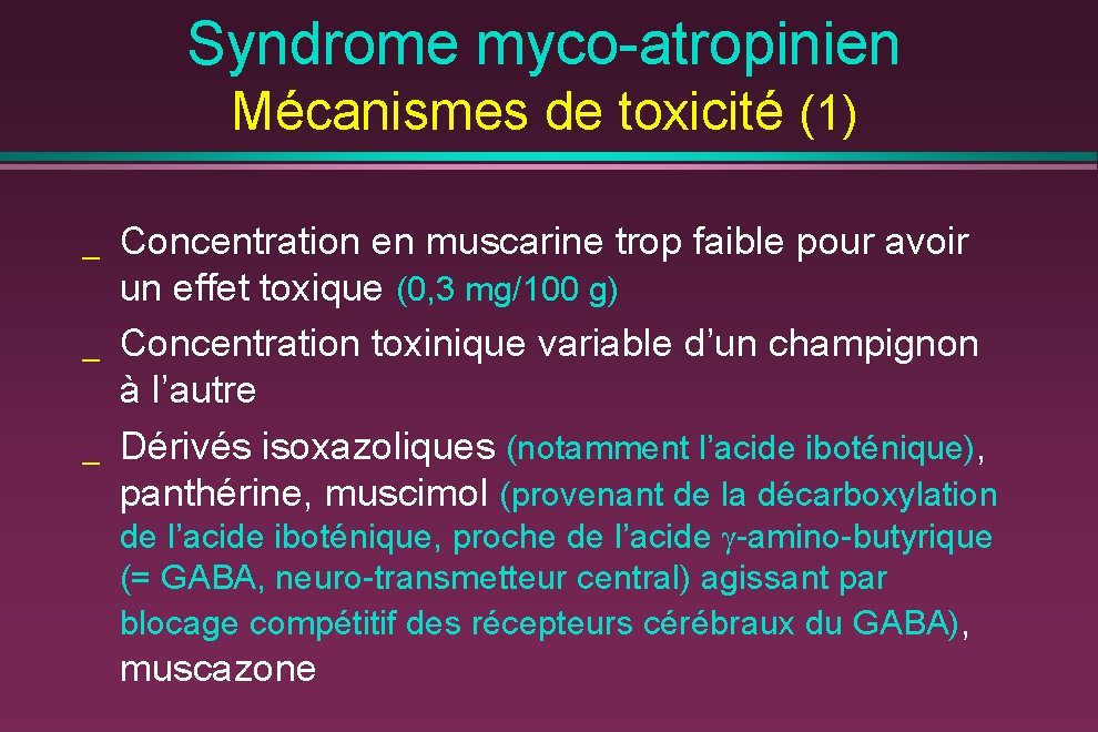 Syndrome myco-atropinien Mécanismes de toxicité (1) _ _ _ Concentration en muscarine trop faible