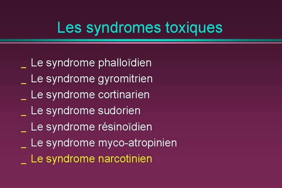 Les syndromes toxiques _ _ _ _ Le syndrome phalloïdien Le syndrome gyromitrien Le