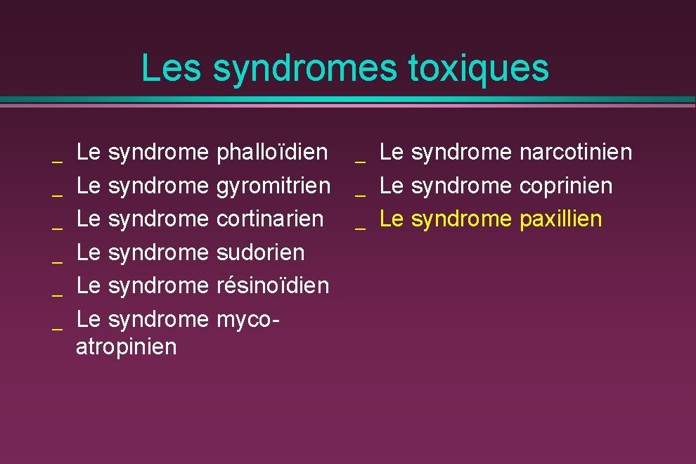 Les syndromes toxiques _ _ _ Le syndrome phalloïdien Le syndrome gyromitrien Le syndrome