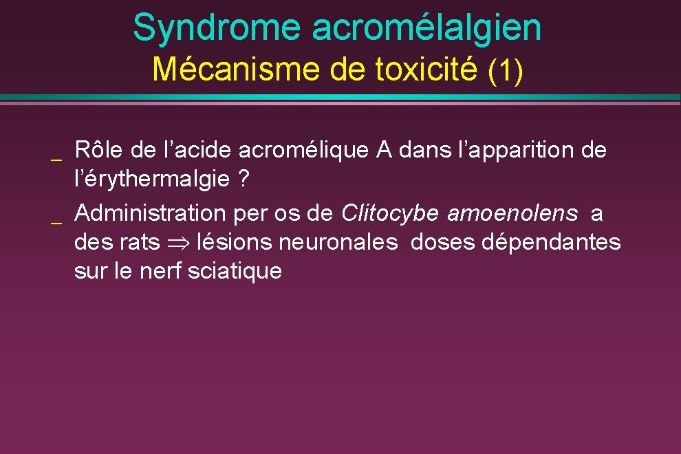 Syndrome acromélalgien Mécanisme de toxicité (1) _ _ Rôle de l’acide acromélique A dans