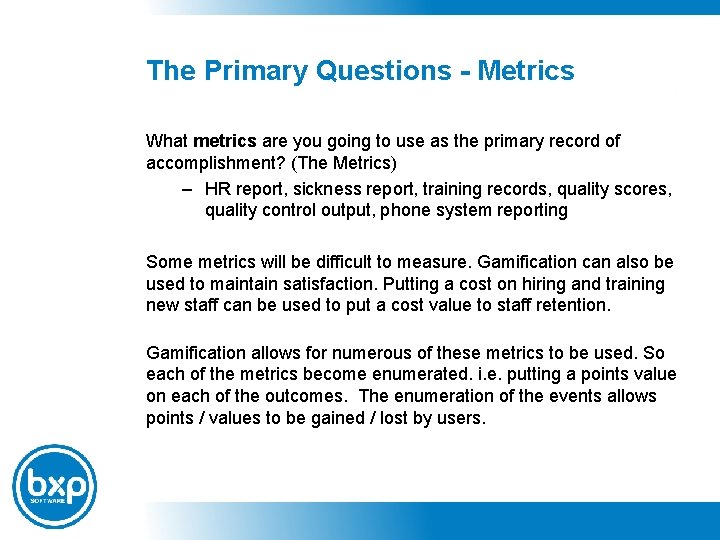 The Primary Questions - Metrics What metrics are you going to use as the