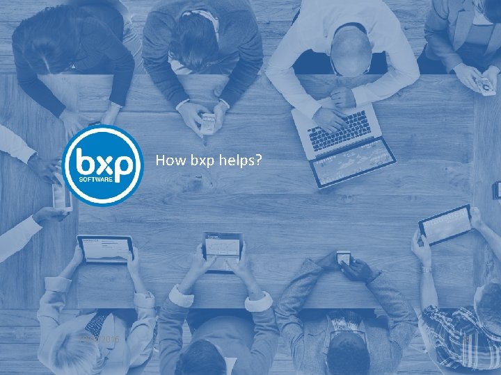 How bxp helps? 10/07/2015 25 