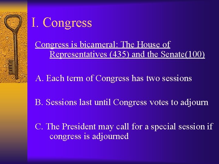 I. Congress is bicameral: The House of Representatives (435) and the Senate(100) A. Each