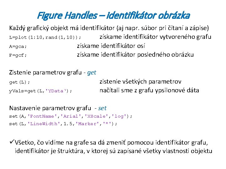 Figure Handles – identifikátor obrázka Každý grafický objekt má identifikátor (aj napr. súbor pri